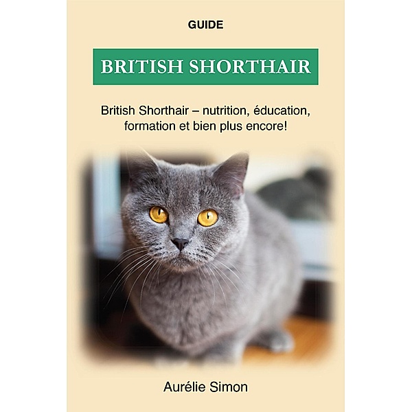 British Shorthair - Nutrition, Éducation, Formation, Aurélie Simon