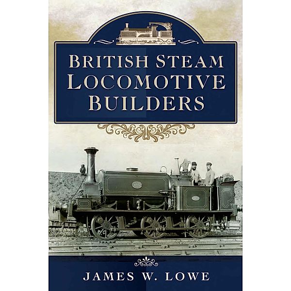 British Steam Locomotive Builders, Lowe James W. Lowe