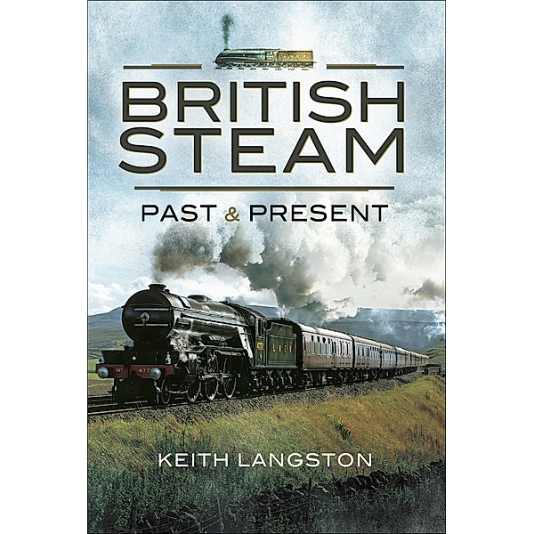 British Steam: Past & Present / Wharncliffe Books, Keith Langston
