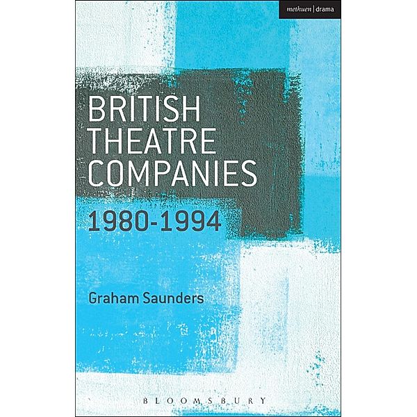 British Theatre Companies: 1980-1994, Graham Saunders