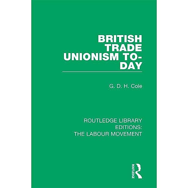 British Trade Unionism To-Day, G. D. H. Cole