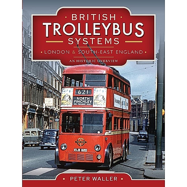 British Trolleybus Systems - London and South-East England, Waller Peter Waller