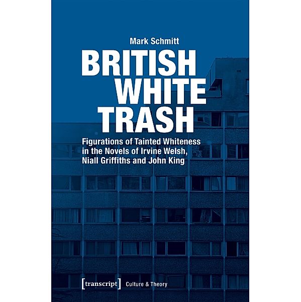 British White Trash / Edition Kulturwissenschaft Bd.154, Mark Schmitt