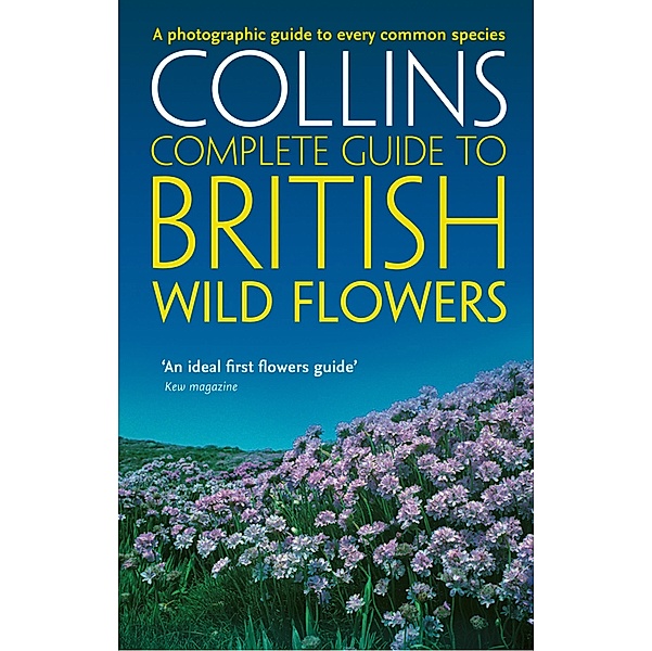 British Wild Flowers / Collins Complete Guide, Paul Sterry