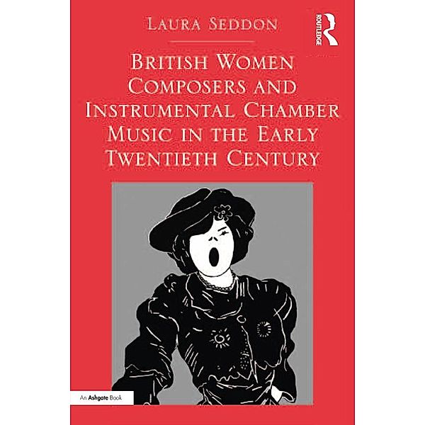 British Women Composers and Instrumental Chamber Music in the Early Twentieth Century, Laura Seddon