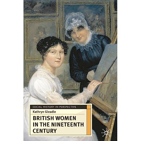 British Women in the Nineteenth Century, Kathryn Gleadle