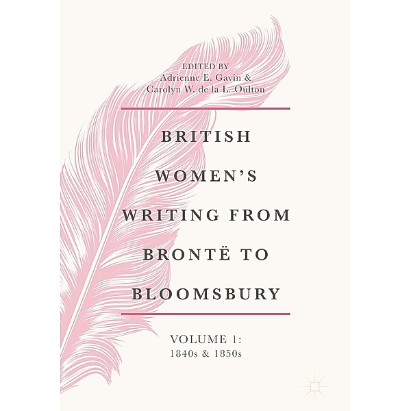 British Women's Writing from Brontë to Bloomsbury, Volume 1 / British Women's Writing from Brontë to Bloomsbury, 1840-1940 Bd.1
