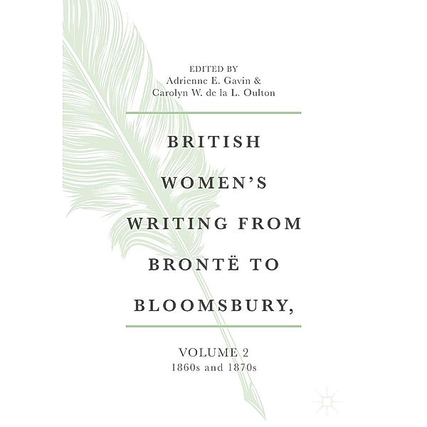 British Women's Writing from Brontë to Bloomsbury, Volume 2 / British Women's Writing from Brontë to Bloomsbury, 1840-1940 Bd.2