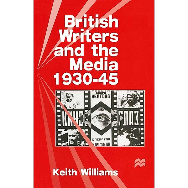 British Writers and the Media, 1930-45, Keith Williams