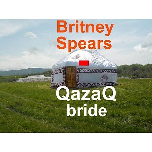 Britney Spears, QazaQ Bride, Kanat Malim
