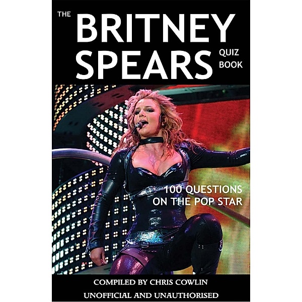 Britney Spears Quiz Book / Andrews UK, Chris Cowlin