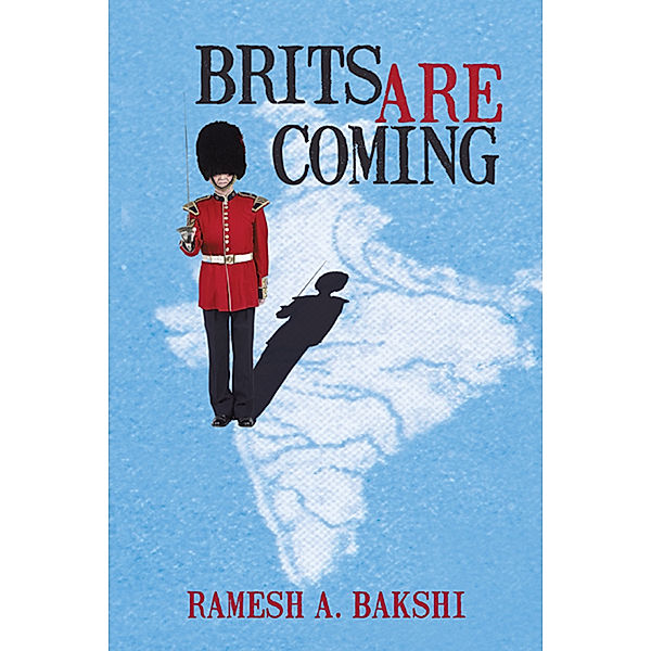 Brits Are Coming, Ramesh A. Bakshi