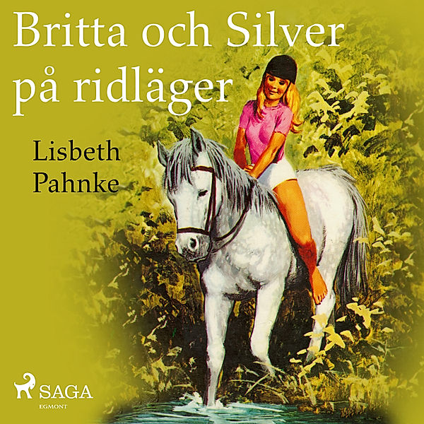 Britta och Silver - 12 - Britta och Silver på ridläger, Lisbeth Pahnke