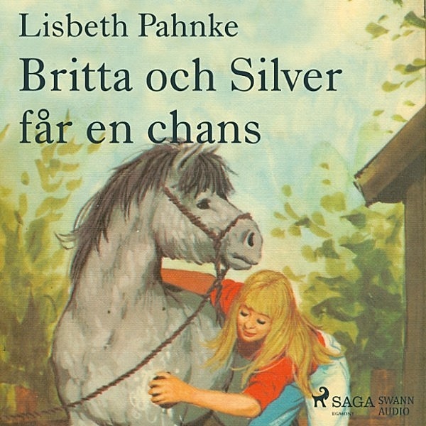 Britta och Silver - 4 - Britta och Silver får en chans, Lisbeth Pahnke