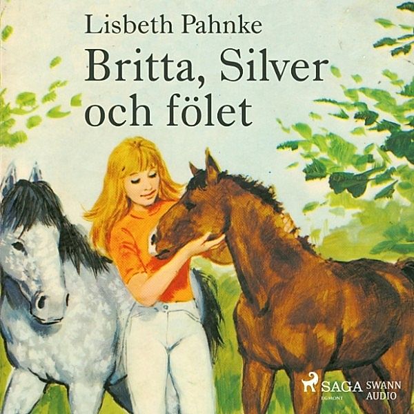 Britta och Silver - Britta, Silver och fölet, Lisbeth Pahnke