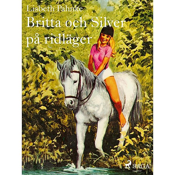 Britta och Silver på ridläger / Britta och Silver, Lisbeth Pahnke