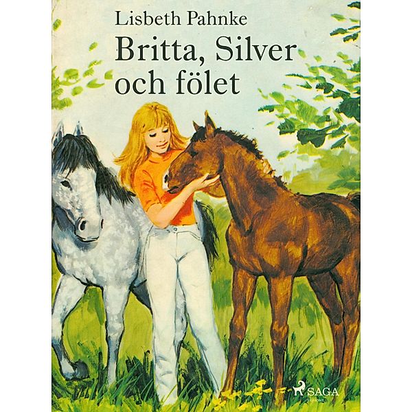 Britta, Silver och fölet / Britta och Silver Bd.7, Lisbeth Pahnke
