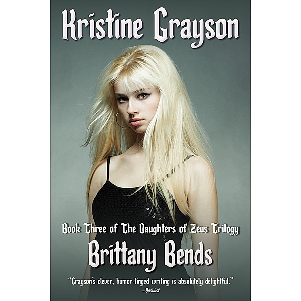 Brittany Bends: Book Three of the Daughters of Zeus Trilogy, Kristine Grayson