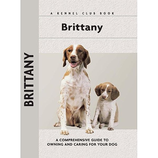 Brittany / Comprehensive Owner's Guide, Richard G. Beauchamp