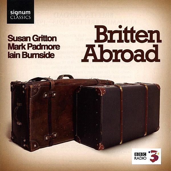 Britten Abroad-Lieder, Gritto, Padmore, Burnside