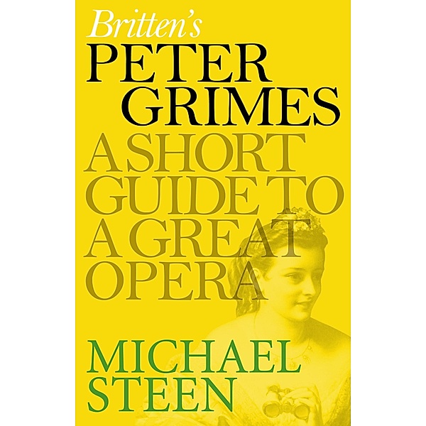 Britten's Peter Grimes / Great Operas, Michael Steen