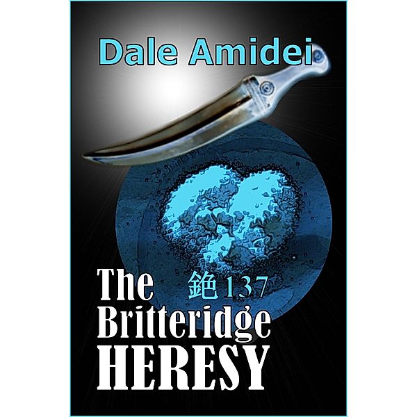 Britteridge Heresy / Dale Amidei, Dale Amidei