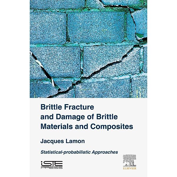 Brittle Fracture and Damage of Brittle Materials and Composites, Jacques Lamon