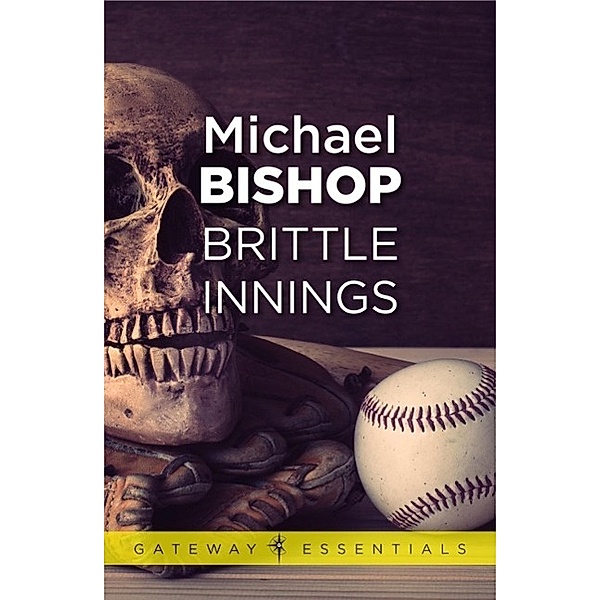 Brittle Innings / Gateway Essentials, Michael Bishop