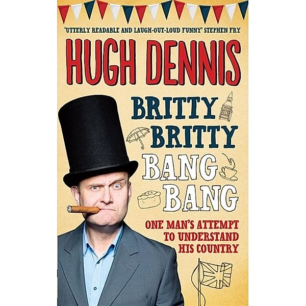 Britty Britty Bang Bang, Hugh Dennis