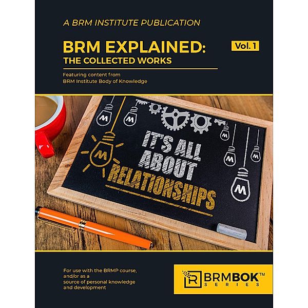 BRM Explained: The Collected Works (Volume One) / BRMBOK Series, Brm Institute