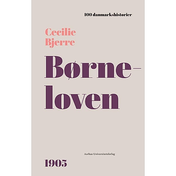 Børneloven / 100 danmarkshistorier Bd.64, Cecilie Bjerre