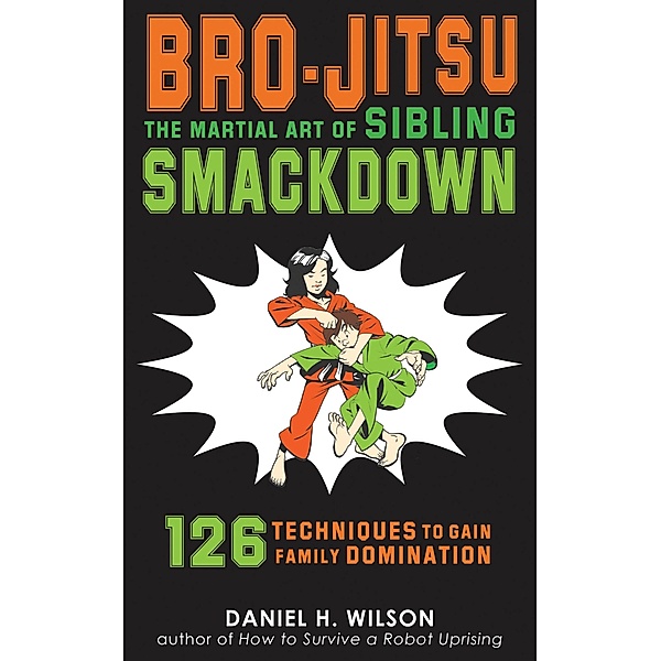 Bro-Jitsu, Daniel H. Wilson