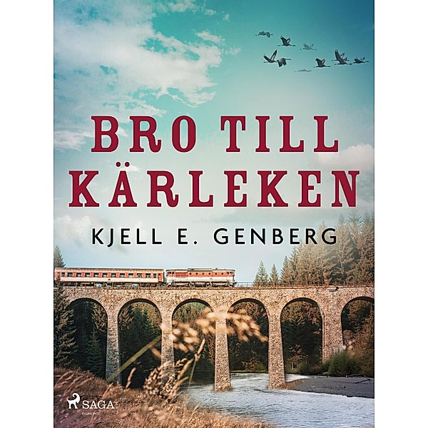 Bro till kärleken / Rallarliv Bd.4, Kjell E. Genberg
