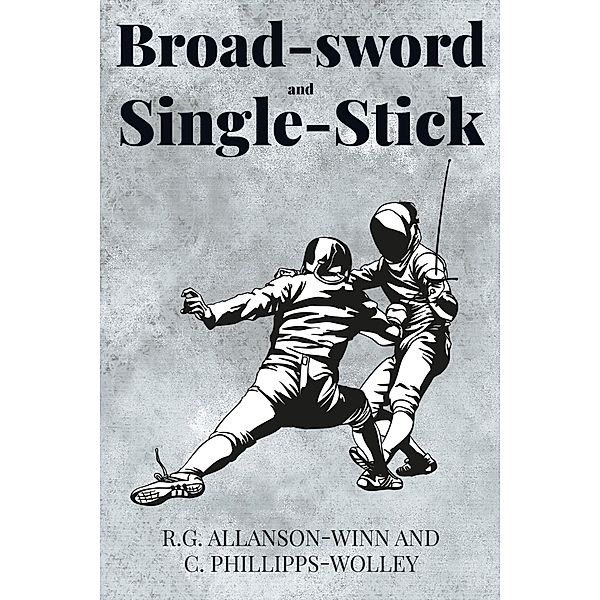 Broad-sword and Single-Stick / Antiquarius, R. G. Allanson-Winn