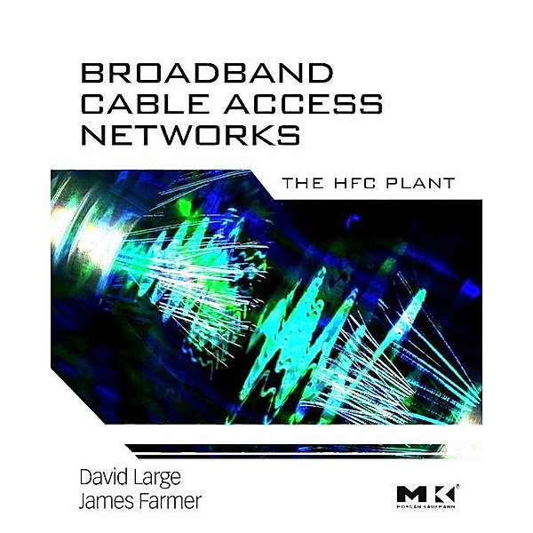 Broadband Cable Access Networks, David Large, James Farmer