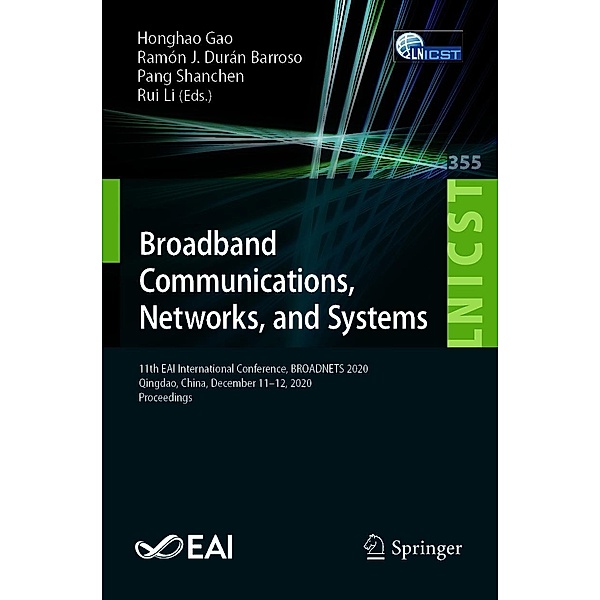 Broadband Communications, Networks, and Systems / Lecture Notes of the Institute for Computer Sciences, Social Informatics and Telecommunications Engineering Bd.355
