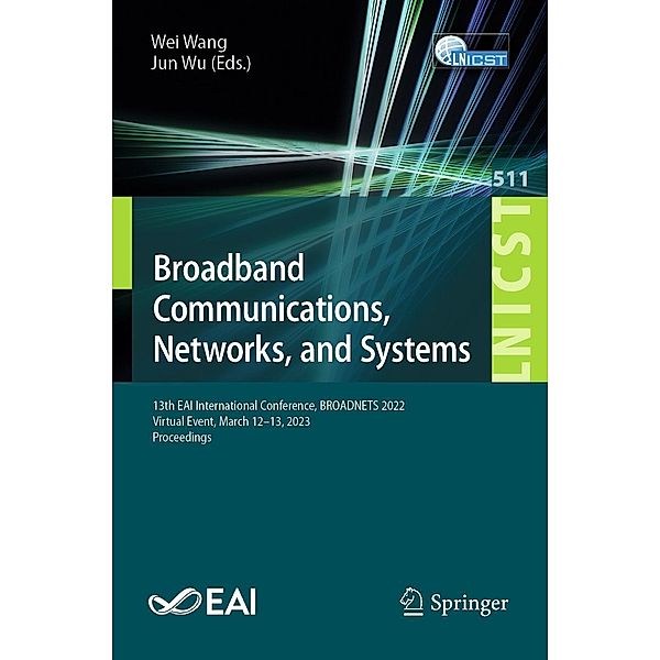 Broadband Communications, Networks, and Systems / Lecture Notes of the Institute for Computer Sciences, Social Informatics and Telecommunications Engineering Bd.511