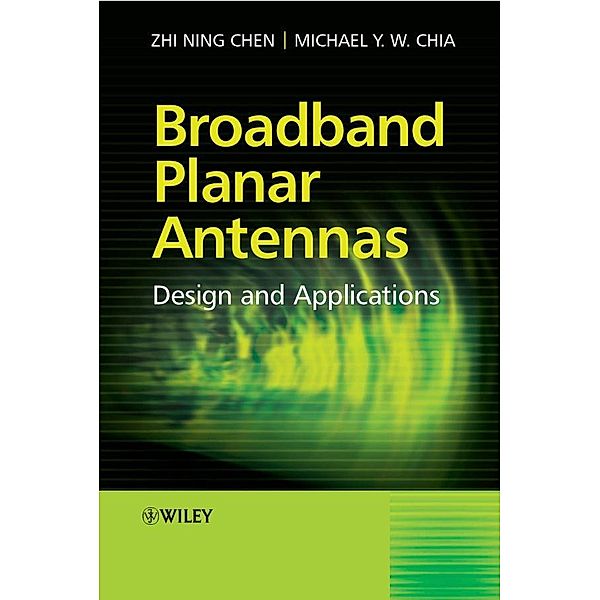 Broadband Planar Antennas, Zhi Ning Chen, Michael Yan Wah Chia