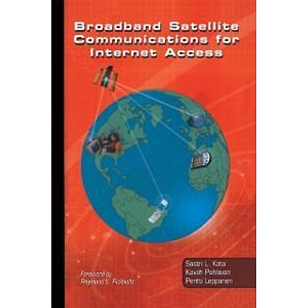 Broadband Satellite Communications for Internet Access, Sastri L. Kota, Kaveh Pahlavan, Pentti A. Leppänen