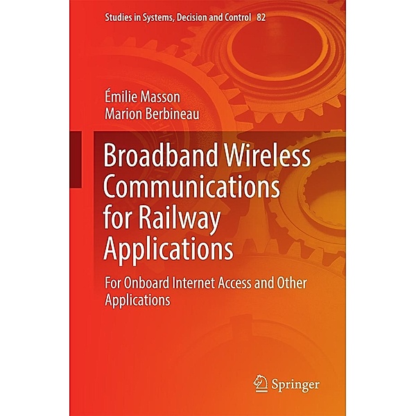 Broadband Wireless Communications for Railway Applications / Studies in Systems, Decision and Control Bd.82, Émilie Masson, Marion Berbineau