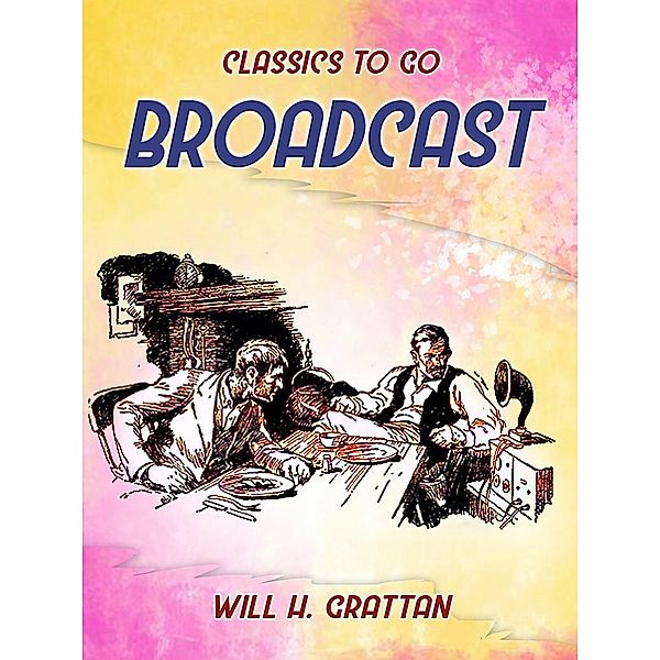 Broadcast, Will H. Grattan