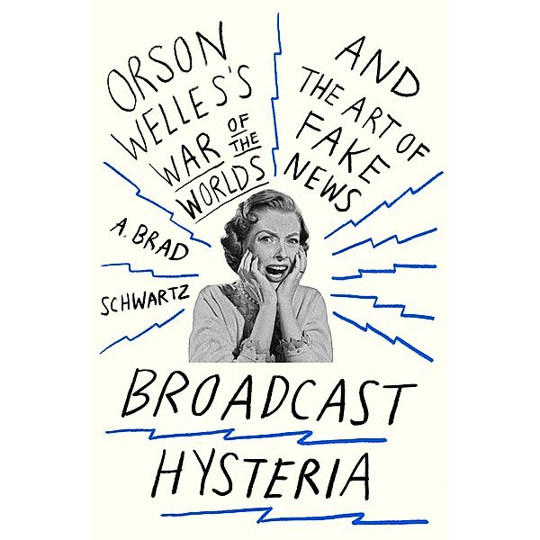 Broadcast Hysteria, A. Brad Schwartz