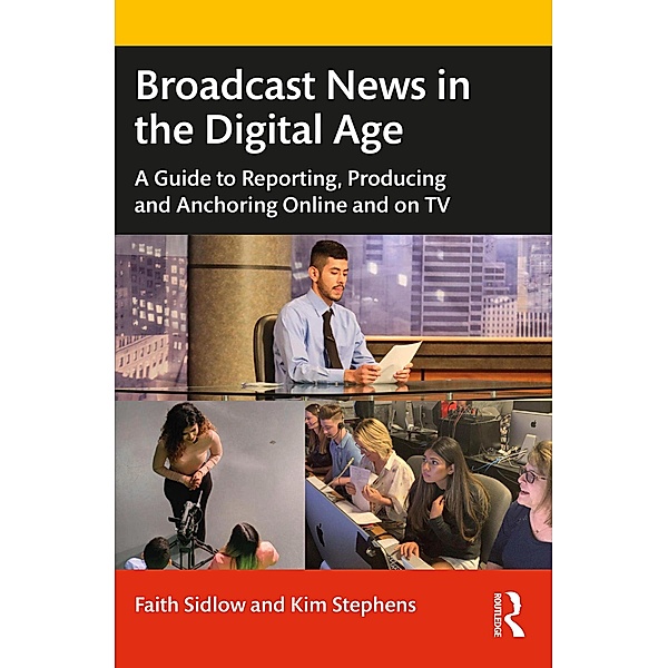 Broadcast News in the Digital Age, Faith Sidlow, kim Stephens
