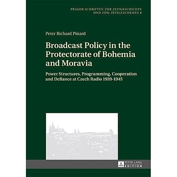 Broadcast Policy in the Protectorate of Bohemia and Moravia, Peter Richard Pinard