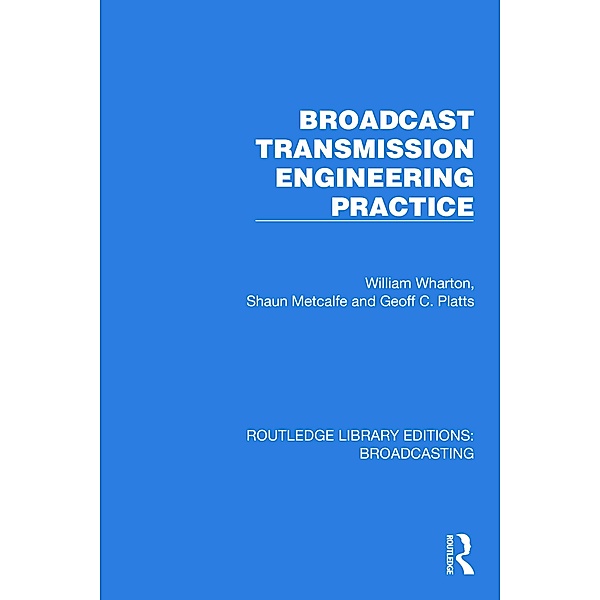 Broadcast Transmission Engineering Practice, William Wharton, Shaun Metcalfe, Geoff C. Platts