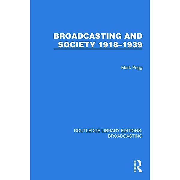 Broadcasting and Society 1918-1939, Mark Pegg