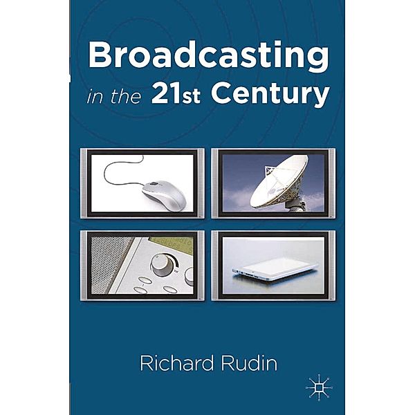 Broadcasting in the 21st Century, Richard Rudin