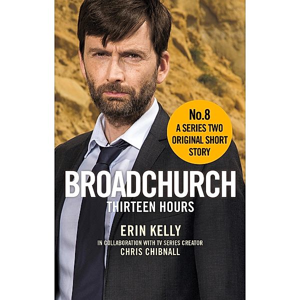 Broadchurch: Thirteen Hours (Story 8) / Broadchurch Bd.10, Chris Chibnall, Erin Kelly
