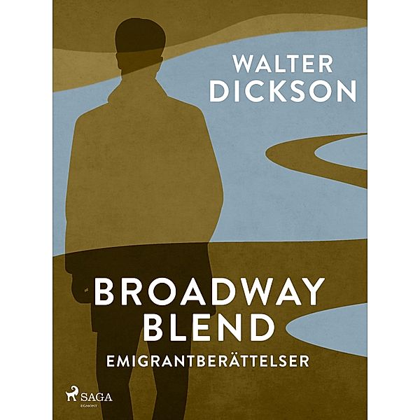 Broadway Blend : emigrantberättelser, Walter Dickson