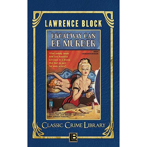 Broadway Can Be Murder (The Classic Crime Library, #17) / The Classic Crime Library, Lawrence Block